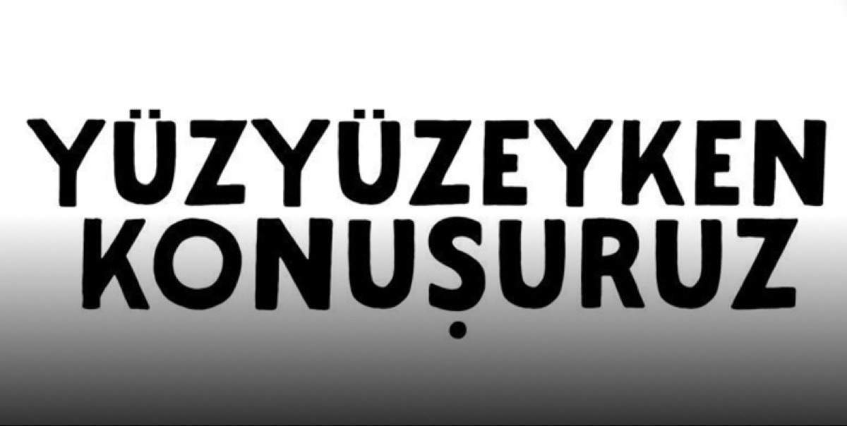 Yüzyüzeyken Konuşuruz
